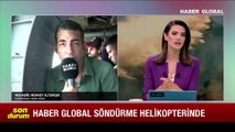 Haber Global yangın söndürme helikopterinde! Acı manzara gözler önüne serildi