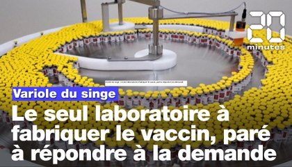 Variole du singe : Le seul laboratoire à fabriquer le vaccin, paré à répondre à la demande