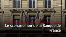 Le scénario noir de la Banque de France