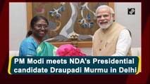 PM Modi meets NDA’s Presidential candidate Draupadi Murmu in Delhi