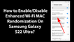 How to Enable/Disable Enhanced Wi-Fi MAC Randomization On Samsung Galaxy S22 Ultra?