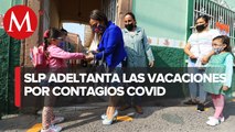 Ante aumento de contagios, San Luis Potosí adelanta periodo vacacional