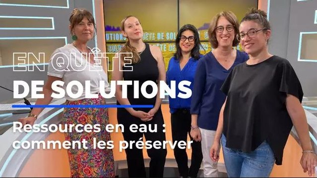 #2 - En quête de Solutions: préserver nos ressources en eau