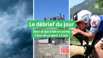 Le débrief du jour du jeudi 23 juin 2022