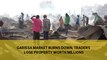 Garissa market burns down, traders lose property worth millions