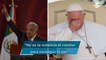AMLO coincide con mensaje del Papa Francisco sobre asesinato de sacerdotes jesuitas