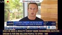 Does he need a reality check? Mark Zuckerberg says his dream is for ONE BILLION people to spen - 1br