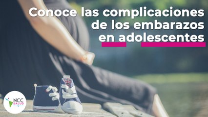 Conoce las complicaciones de los embarazos en adolescentes | 99 | 27 de junio al 3 de julio 2022