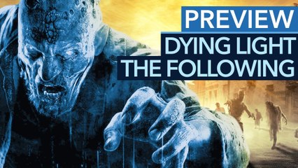 Dying Light: The Following - So viel mehr als ein DLC