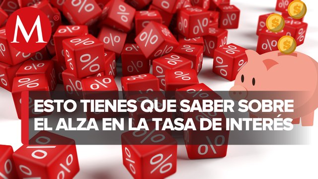 ¿Qué es y cómo te afecta que el Banxico suba sus tasas de interés?