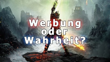 Werbung oder Wahrheit: Dragon Age: Inquisition - Die Werbeversprechen von EA auf dem Prüfstand