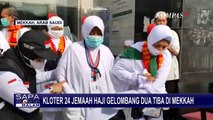 Jemaah Haji Kloter 24 dari Embarkasi Jakarta Tiba di Mekkah