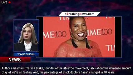 #MeToo founder Tarana Burke on grief; Why there are few Black doctors in the US - 1BREAKINGNEWS.COM