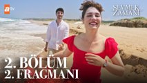 Sevmek Zamanı 2. Bölüm 2. Fragmanı