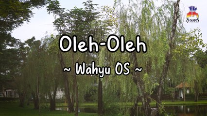 Wahyu OS - Oleh-Oleh (Official Lyric Video)