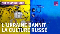 Que vise l’Ukraine en bannissant la culture russe du pays ?