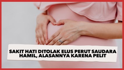 Sakit Hati Ditolak Saudara saat Hendak Elus Perutnya yang Sedang Hamil, Alasannya Takut Ketularan Sifat Pelit