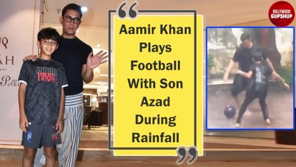 Aamir Khan Plays Football With Son Azad During Rainfall | Aamir Khan | Bollywood Gupshup