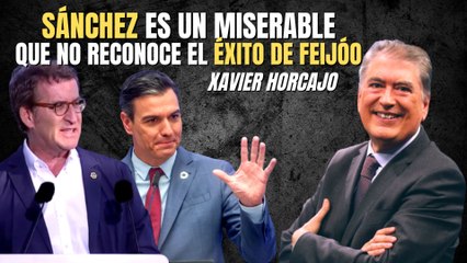 Xavier Horcajo: “Sánchez es un miserable que no reconoce el éxito de Feijóo”