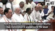 NDA Presidential candidate Draupadi Murmu files nomination in presence of PM Modi