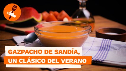 Gazpacho de sandía, un clásico del verano