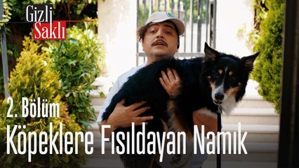 Köpeklere fısıldayan Namık - Gizli Saklı 2. Bölüm