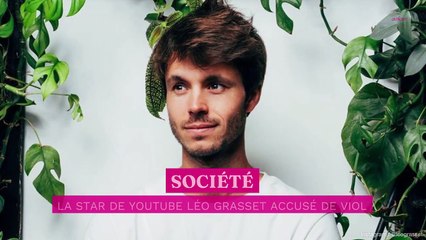 La star de Youtube Léo Grasset accusé de viol "J’ai vu une noirceur dans son regard"