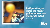 Indignación por video de mujer golpeando a su hija menor de edad