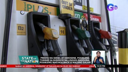 Presyo ng diesel at kerosene, posibleng tumaas sa susunod na linggo; Gasolina, posibleng mag-rollback o walang galaw | SONA