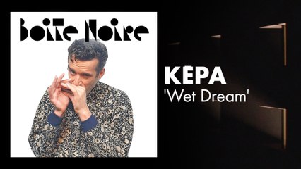 Kēpa (Wet Dream) | Boite Noire