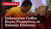 Indonesian Coffee Beans Promotion in Bahrain Embassy