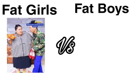 Fat Girls  Vs Fat Boys