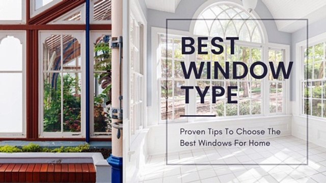 Proven Tips To Choose The Perfect Windows For Home