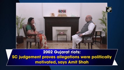 2002 Gujarat riots: SC judgement proves allegations were politically motivated, says Amit Shah