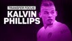 Transfer Focus: Kalvin Phillips