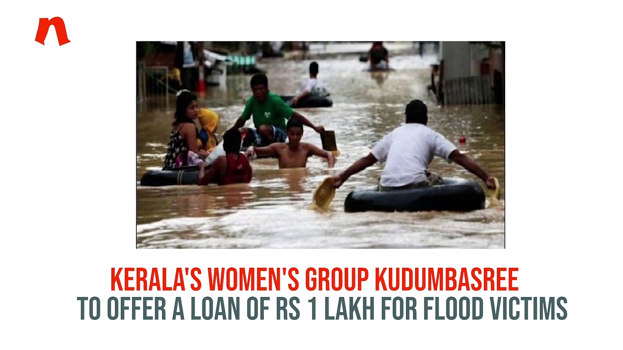 Kerala floods: Women's group Kudumbashree to offer loan up to Rs 1 lakh for flood victims (Video)