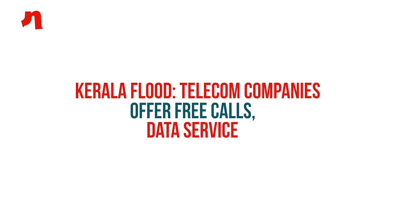 Kerala flood: Telecom companies offer free calls, data service in gesture of compassion (Video)