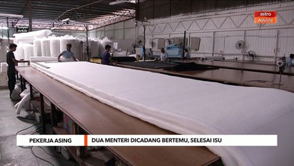 Pekerja Asing | Dua menteri dicadang bertemu, selesai isu