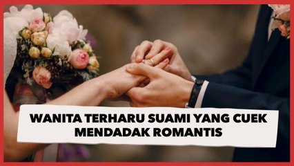 Nikah karena Perjodohan, Wanita Kaget Terharu Suami yang Mulanya Cuek Mendadak Lakukan Hal Romantis