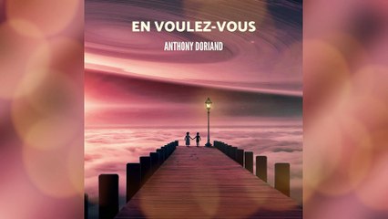 ANTHONY DORIAND - EN VOULEZ-VOUS [AUDIO OFFICIEL]