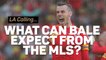 LA Calling: What can Bale expect from the MLS?