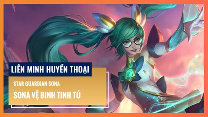 Sona Vệ Binh Tinh Tú | Liên Minh Huyền Thoại