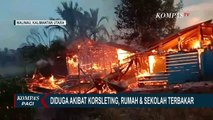Diduga Akibat Korsleting, Rumah dan Gedung SD di Kaltara Hangus Terbakar!