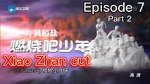 [ENG SUB] X-Fire Episode 7 Part 2 (Xiao Zhan Cut)
