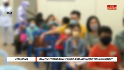 Kesihatan | Kelantan, Terengganu, Pahang dan Putrajaya catat masalah bantut
