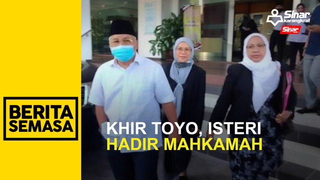 Khir Toyo dan isteri hadiri prosiding perceraian