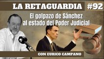 La Retaguardia #92: El golpazo de Sánchez al estado del Poder Judicial