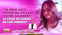 Lou Pernaut, critiquée sur les réseaux, pousse un gros coup de gueule