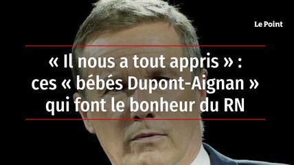 « Il nous a tout appris » : ces « bébés Dupont-Aignan » qui font le bonheur du RN