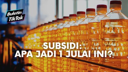Subsidi: Apa jadi 1 Julai ini?